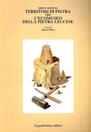 Imagen del vendedor de Dieci anni di territori di pietra per l'ecomuseo della pietra leccese. a la venta por FIRENZELIBRI SRL