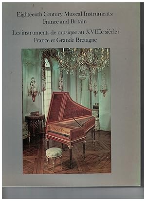 Eighteenth Century Musical Instruments, France and Britain: Les Instruments De Musique Au XVIIIe ...