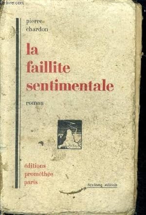 Bild des Verkufers fr La faillite sentimentale - roman - 6e edition zum Verkauf von Le-Livre