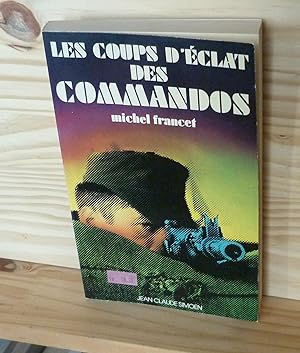 Les coups d'éclat des commandos. Editeur Jean-Claude Simoën, 1977