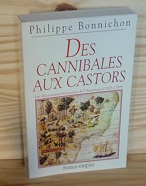 Image du vendeur pour Des canibales aux castors. Les dcouvertes franaises de l'Amrique 1503-1788, Editions France-Empire, Paris, 1994 mis en vente par Mesnard - Comptoir du Livre Ancien