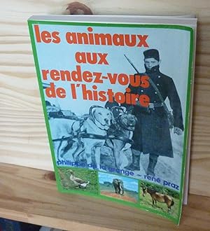 Seller image for Les animaux aux rendez-vous de l'histoire. Editions Liberty, Paris, 1978 for sale by Mesnard - Comptoir du Livre Ancien