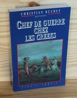 Chef de Guerre chez les Creeks. Récit de J.F. Leclerc devenu Grand chef de Guerre chez les Indien...