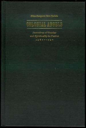 Bild des Verkufers fr Colonial Angels: Narratives of Gender and Spirituality in Mexico, 1580-1750 zum Verkauf von Bookmarc's