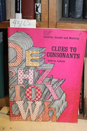 Image du vendeur pour Clues To Consonants. Patterns, Sounds and Meaning. Annotated Teacher's Edition. mis en vente par Princeton Antiques Bookshop