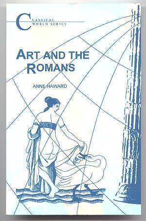 Immagine del venditore per ART AND THE ROMANS. CLASSICAL WORLD SERIES. venduto da Capricorn Books