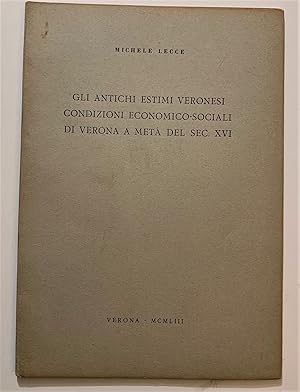 Imagen del vendedor de Gli antichi estimi veronesi, condizioni economico-sociali di Verona a meta del sec. XVI a la venta por Studio Bibliografico Antonio Zanfrognini