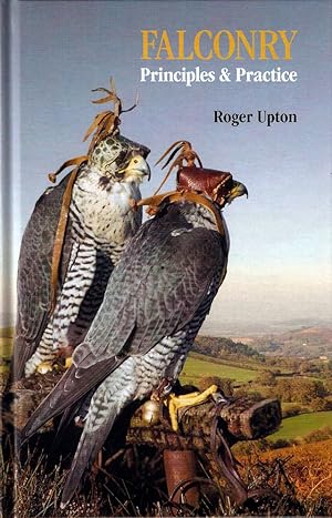 Imagen del vendedor de FALCONRY: PRINCIPLES & PRACTICE. By Roger Upton. Second edition. a la venta por Coch-y-Bonddu Books Ltd