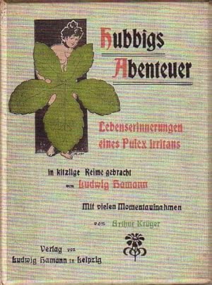 Imagen del vendedor de Hubbigs Abenteuer. Lebenserinnerungen eines Pulex irritans in kitzlige Reime gebracht. Mit vielen Momentaufnahmen von Arthur Krger. Inhalt: Vorwort / Einleitung / Hubbigs Jugend und Entwicklung / Herr und Frau Bums / Bei Frulein Meyer / Beim Grenadiergemeinen Piefke / Bei Erwin Pfau / Beim Pfarrer / Schlubetrachtung. a la venta por Antiquariat Carl Wegner