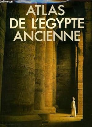 Seller image for ATLAS DE L'EGYPTE ANCIENNE for sale by Le-Livre