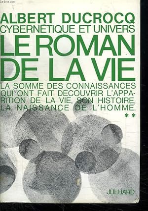 Bild des Verkufers fr CYBERNETIQUE ET UNIVERS. TOME 2 LE ROMAN DE LA VIE. zum Verkauf von Le-Livre