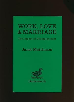 Immagine del venditore per Work, Love and Marriage; The Impact of Unemployment [1] venduto da Little Stour Books PBFA Member