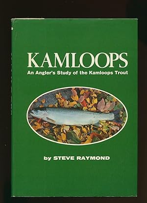 Image du vendeur pour Kamloops; An Angler's Study of the Kamloops Trout mis en vente par Little Stour Books PBFA Member