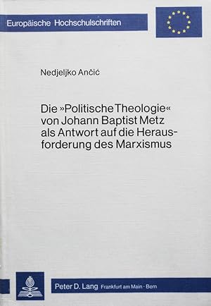 Immagine del venditore per Die "Politische Theologie" von Johann Baptist Metz als Antwort auf die Herausforderung des Marxismus venduto da School Haus Books