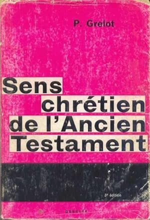 Sens chrétien de l'Ancien Testament. Esquisse d'un traité dogmatique