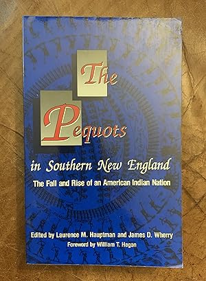 Image du vendeur pour The Pequots in Southern New England: The Fall and Rise of an American Indian Nation mis en vente par Three Geese in Flight Celtic Books