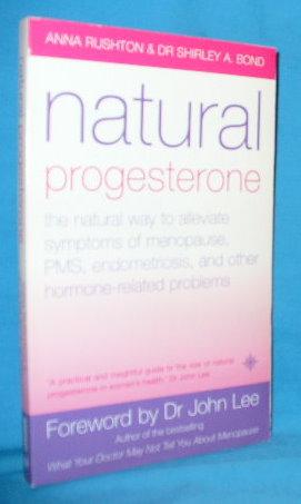 Bild des Verkufers fr Natural Progesterone: The Natural Way to Alleviate Symptoms of Menopause, PMS, Endometriosis, and Other Hormone-Related Problems zum Verkauf von Alhambra Books