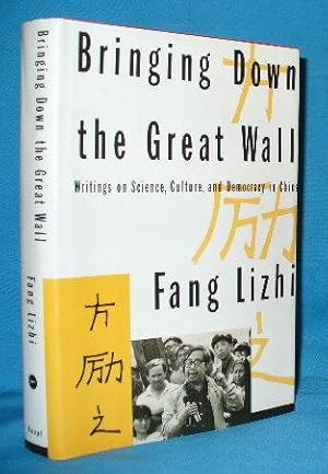 Seller image for Bringing Down the Great Wall: Writings on Science, Culture, and Democracy in China for sale by Alhambra Books