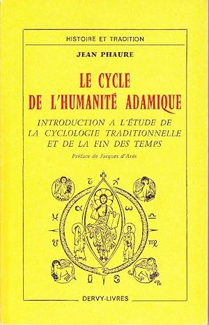 Immagine del venditore per Le cycle de l'humanit adamique. Introduction  l'tude de la cyclologie traditionnelle et de la fin des Temps. venduto da Librairie  la bonne occasion