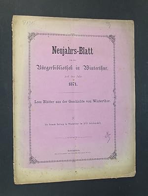 Imagen del vendedor de Neujahrsblatt von der Brgerbibliothek in Winterthur. Auf das Jahr 1871. Lose Bltter aus der Geschichte von Wintherthur. IV. Die fremde Zeitung in Winterthur im XVI. Jahrhundert. Herausgegeben von G. Geilfus, a. Rector der hhern Stadtschulen. a la venta por Antiquariat Kretzer