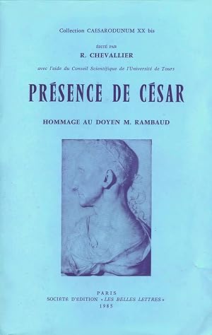 Présence de César Actes du Colloque des 9-11 décembre 1983. Hommage au doyen Michel Rambaud.