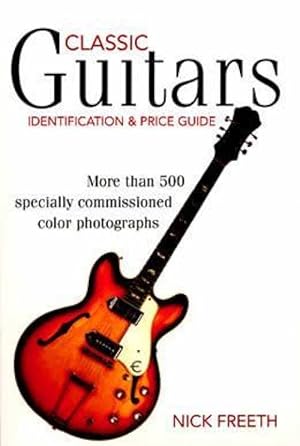 Classic Guitars: Identification and Price Guide