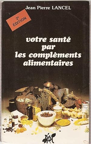 Seller image for Votre sant par les complments alimentaires for sale by dansmongarage