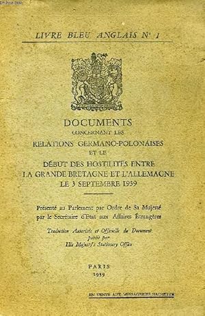 Seller image for LIVRE BLEU ANGLAIS N 1, DOCUMENTS CONCERNANT LES RELATIONS GERMANO-POLONAISES ET LE DEBUT DES HOSTILITES ENTRE LA GRANDE-BRETAGNE ET L'ALLEMAGNE, LE 3 SEPT. 1939 for sale by Le-Livre