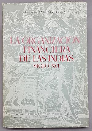 LA ORGANIZACION FINANCIERA DE LAS INDIAS . SIGLO XVI.