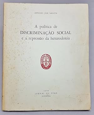 A POLITICA DE DISCRIMINACAO SOCIAL E A REPRESSAO DA HETERODOXIA.