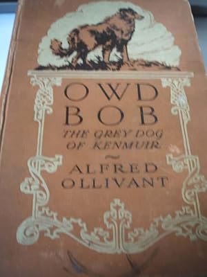 Owd Bob : being the story of Bob, son of battle, the last of the grey dogs of Kenmuir