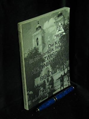 Seller image for Die Kirche in Mosambik heute: Zwischen Kolonialismus und Revolution - Eine Dokumentation - aus der Reihe: edition sdliches afrika - Band: 9 for sale by Erlbachbuch Antiquariat