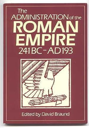 THE ADMINISTRATION OF THE ROMAN EMPIRE (241 BC - AD 193).