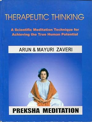 Therapeutic Thinking. A Scientific Meditation Technique for Achieving the True Human Potential.