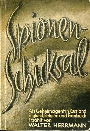 Bild des Verkufers fr Spionenschicksal - Als Geheimagent in Russland, England, Belgien und Frankreich. zum Verkauf von Antiquariat am Flughafen