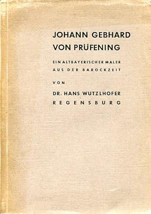 Imagen del vendedor de Johann Gebhard von Prfening. Ein altbayerischer Maler aus der Barockzeit. a la venta por Antiquariat am Flughafen