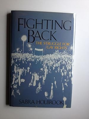 Bild des Verkufers fr Fighting Back The Struggle For Gay Rights zum Verkauf von WellRead Books A.B.A.A.