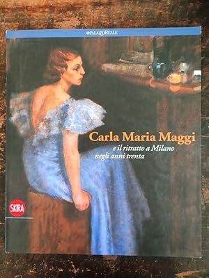 Immagine del venditore per Carla Maria Maggi: e il ritratto a Milano negli anni trenta venduto da Mullen Books, ABAA