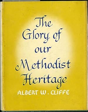 The Glory of Our Methodist Heritage