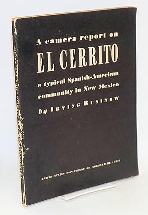 A camera report on El Cerrito; a typical Spanish-American community in New Mexico