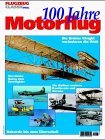 100 Jahre Motorflug. [Chefred.: Peter Pietschacher], Flugzeug classic ; Special