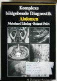 Komplexe bildgebende Diagnostik. Abdomen. Sonographie, Computertomographie, Magnetresonanztomogra...