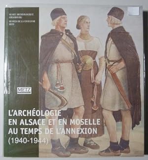 L'archéologie en Alsace et en Moselle au temps de l'annexion (1940-1944)