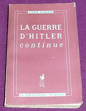 Seller image for LA GUERRE D'HITLER CONTINUE for sale by LE BOUQUINISTE