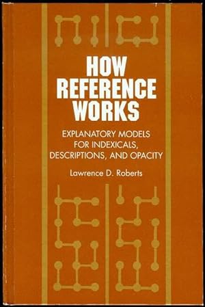 Immagine del venditore per How Reference Works: Explanatory Models for Indexicals, Descriptions, and Opacity venduto da Bookmarc's