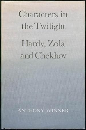 Imagen del vendedor de Characters in the Twilight: Hardy, Zola, and Chekhov a la venta por Bookmarc's