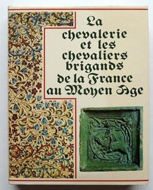 Imagen del vendedor de La chevalerie et les chevaliers brigands de la France au Moyen Age a la venta por Librairie Thot