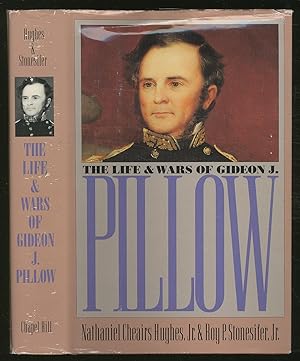 Bild des Verkufers fr The Life and Wars of Gideon J. Pillow zum Verkauf von Between the Covers-Rare Books, Inc. ABAA