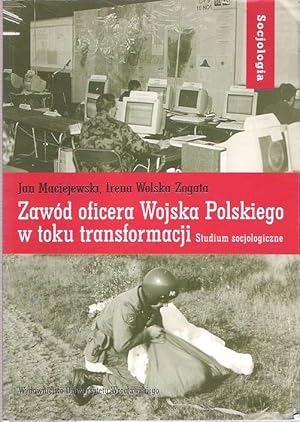 Bild des Verkufers fr Zawod oficera Wojska Polskiego w toku transformacji : Studium socjologiczne zum Verkauf von Mike's Library LLC