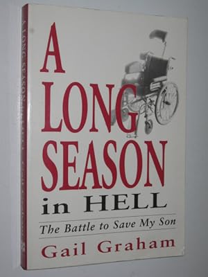 Imagen del vendedor de A Long Season in Hell : The Battle to Save My Son a la venta por Manyhills Books